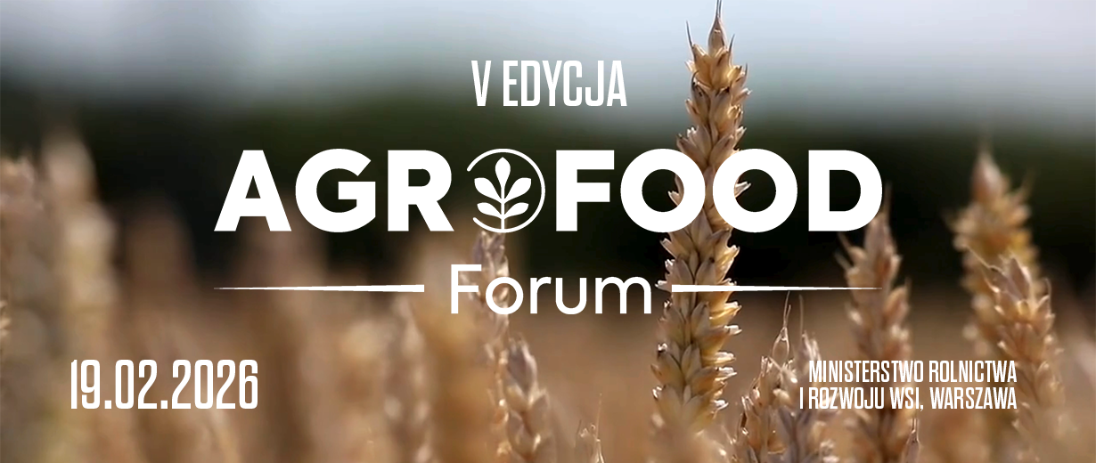AgroFood Forum 2026 – dialog branży, administracji i ekspertów nad przyszłością sektora